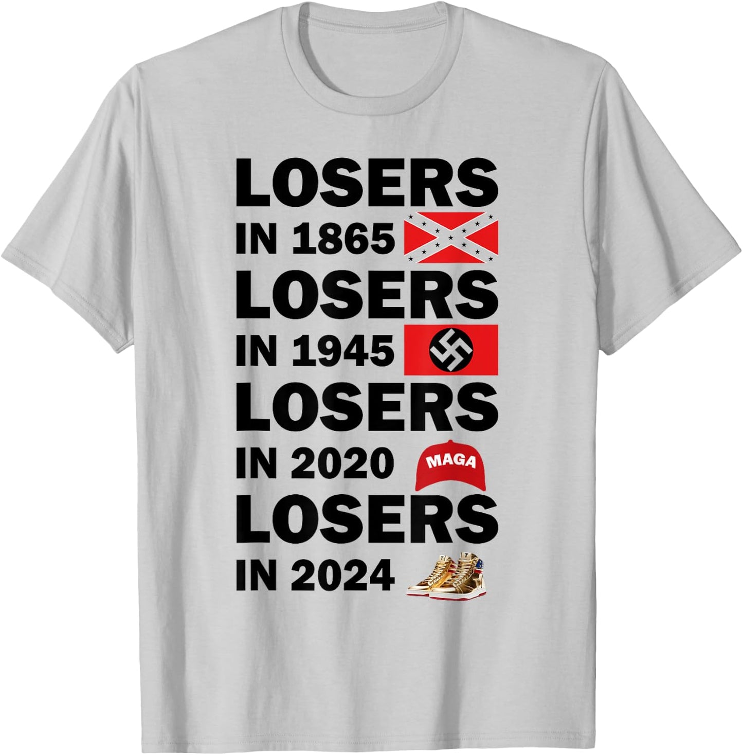 Losers In 1865 Losers In 1945 Losers In 2024 T-Shirt - T-Shirt | Ash