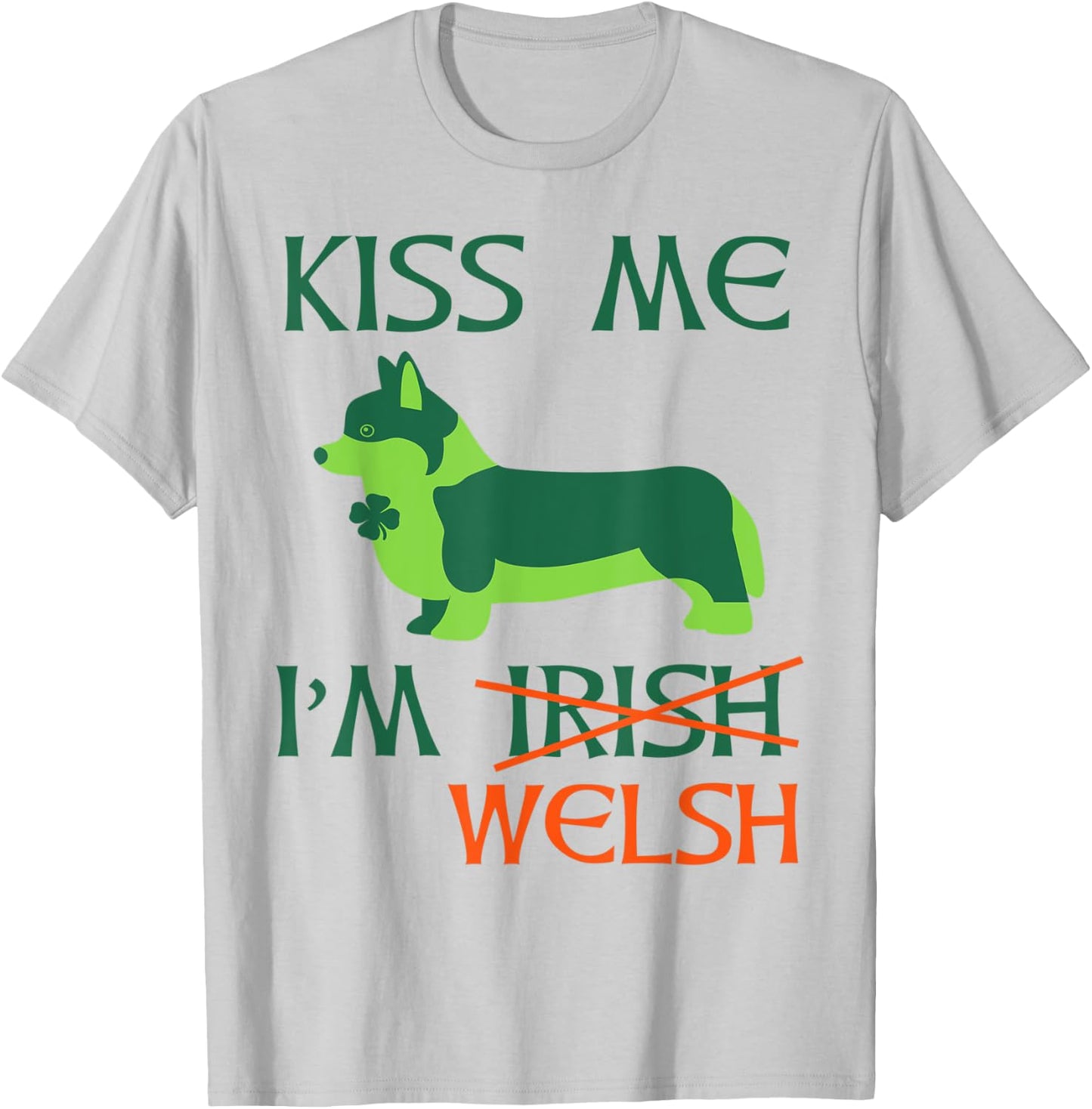 St. Patrick's Day Irish Corgi Shirt - Kiss Me I'm Welsh T-Shirt - T-Shirt | Ash