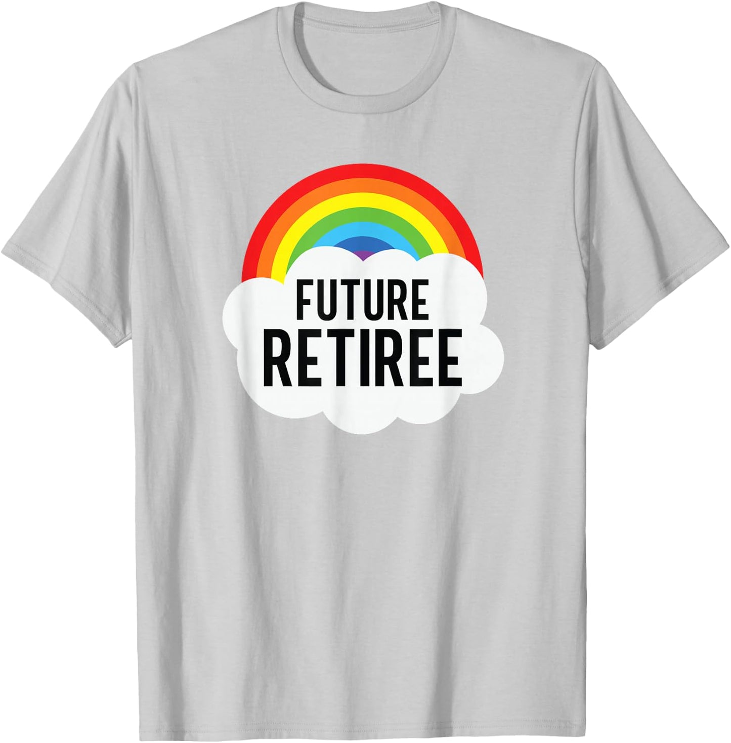 Future Retiree Funny Sarcasm Semi Retirement T-Shirt - T-Shirt | Ash