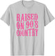 Raised On 90's Country Southern Western Cowgirl T-Shirt - T-Shirt | Ash