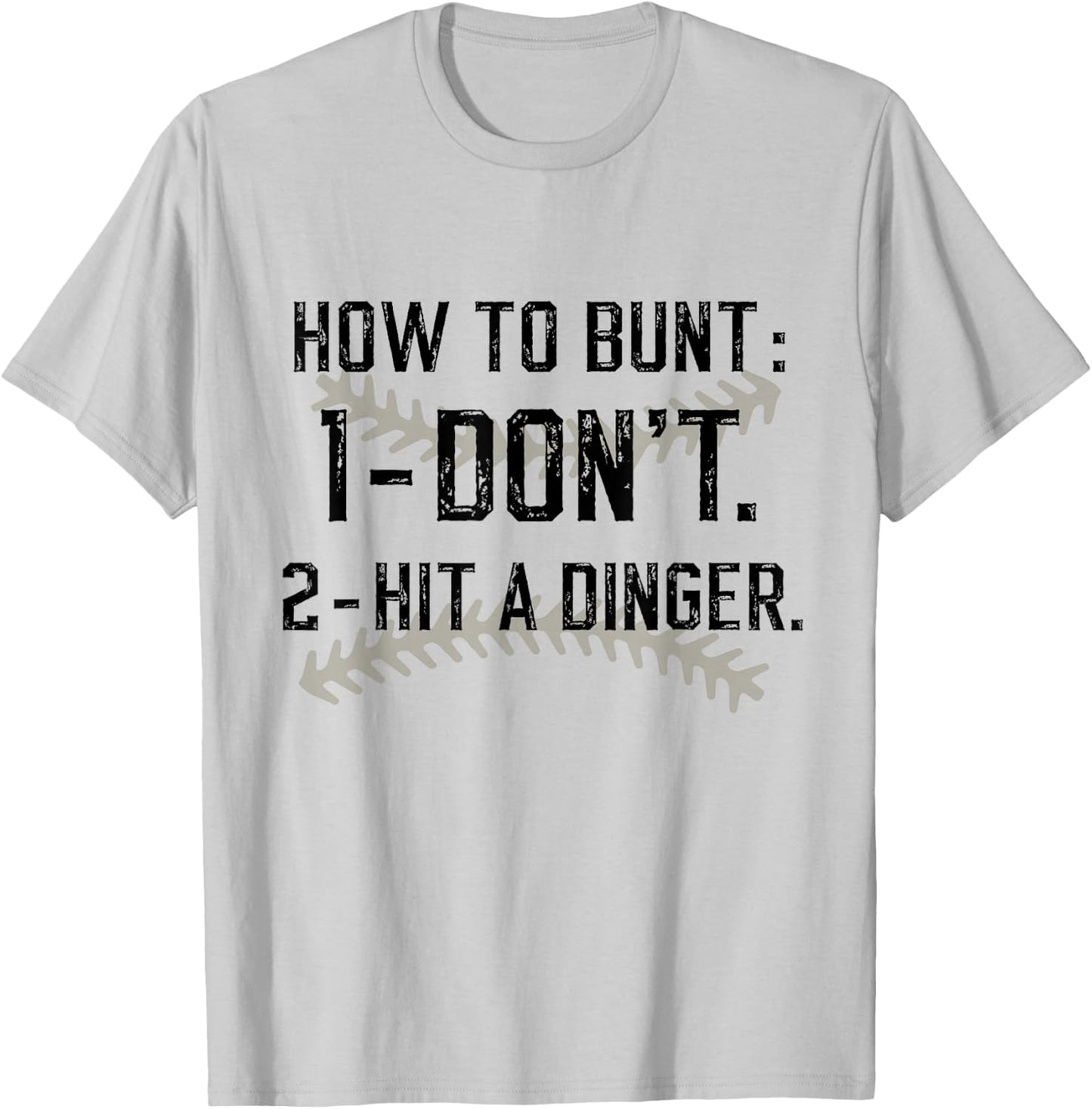 How To Bunt Don't Hit A Dinger Funny Baseball Softball T-Shirt - T-Shirt | Ash
