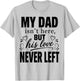 My dad Isn't Here But His Love Never Left Memorial Fathers T-Shirt - T-Shirt | Ash