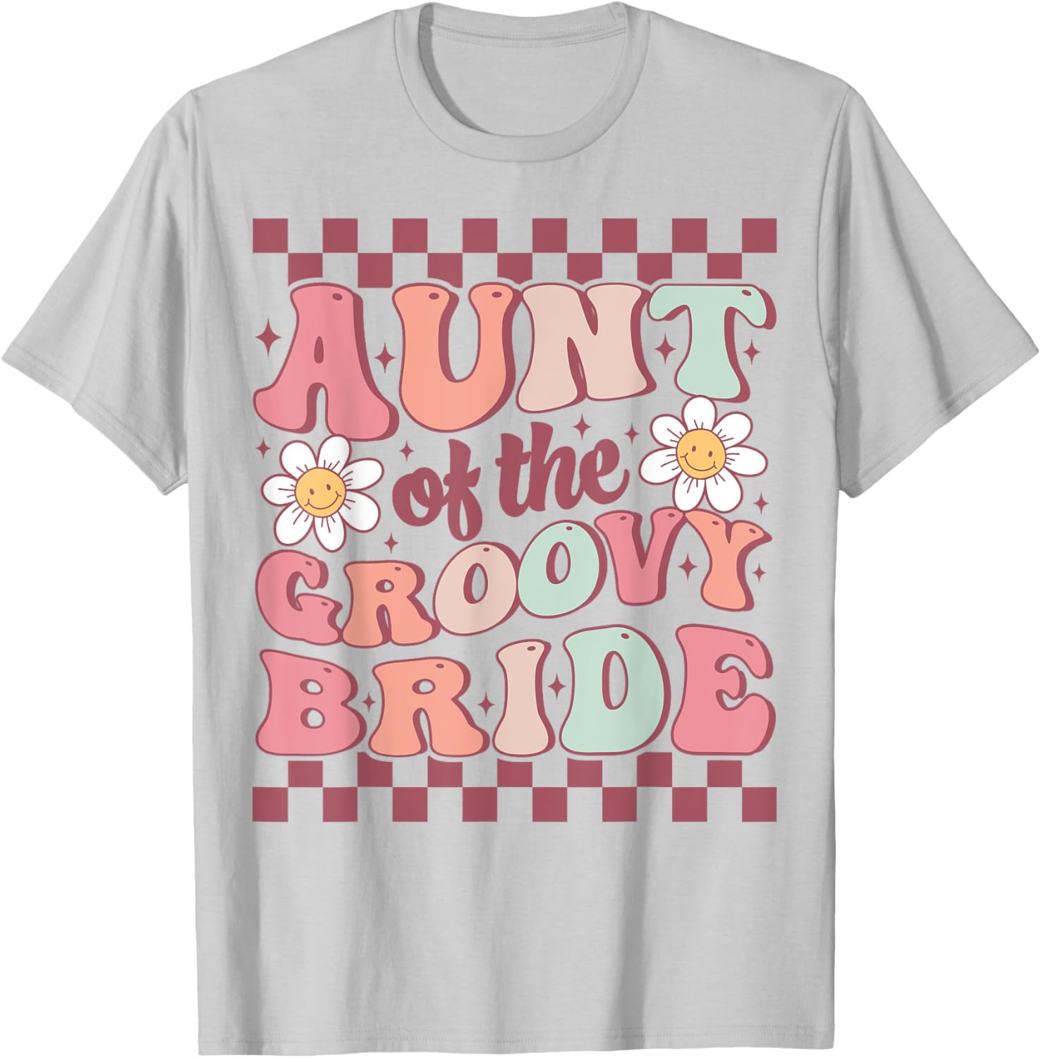 Aunt of The Groovy Bride Bridal Bachelorette Party Wedding T-Shirt - T-Shirt | Ash