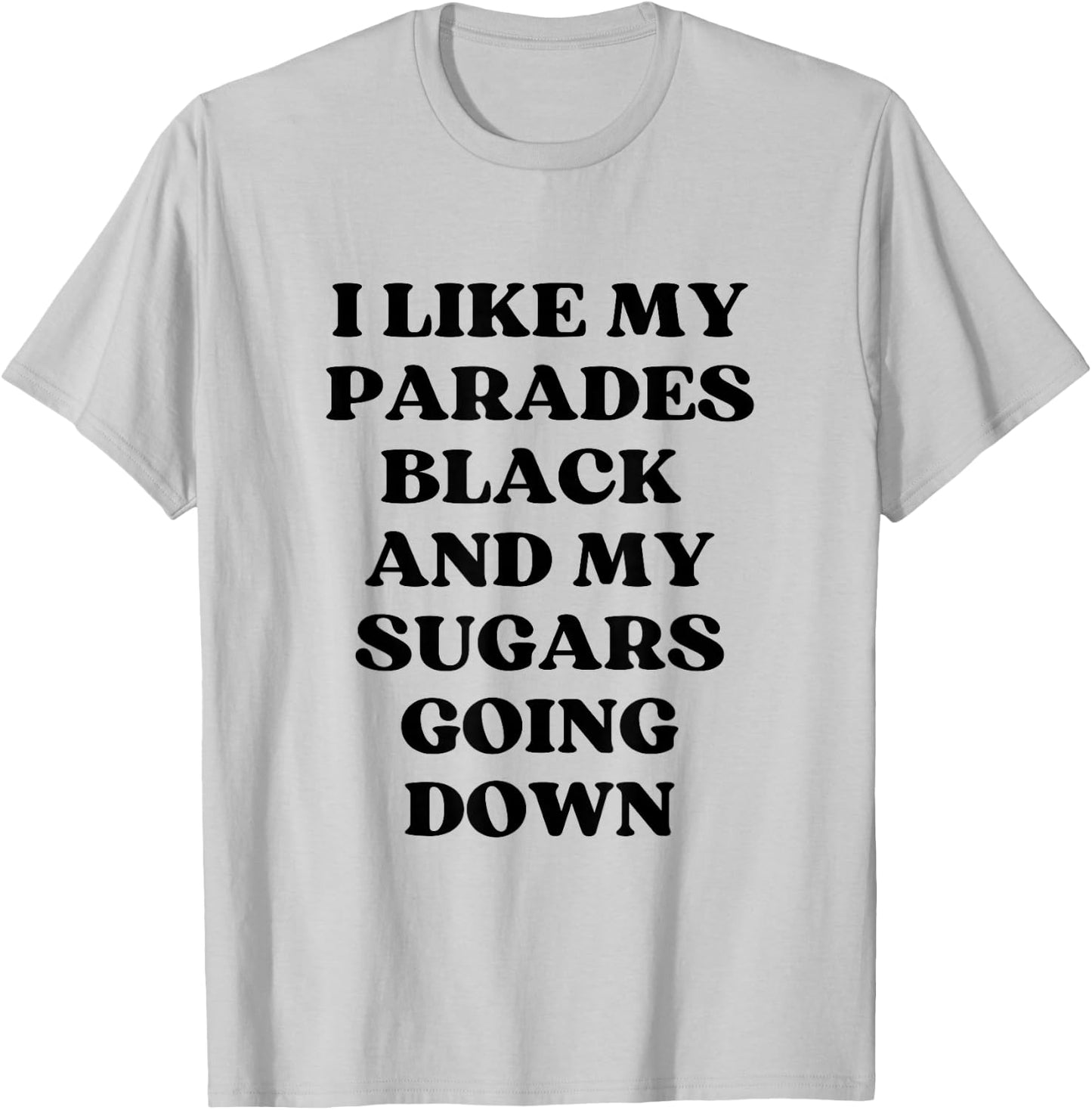 I Like My Parades Black & My Sugars Going Down Funny Emo T-Shirt - T-Shirt | Ash