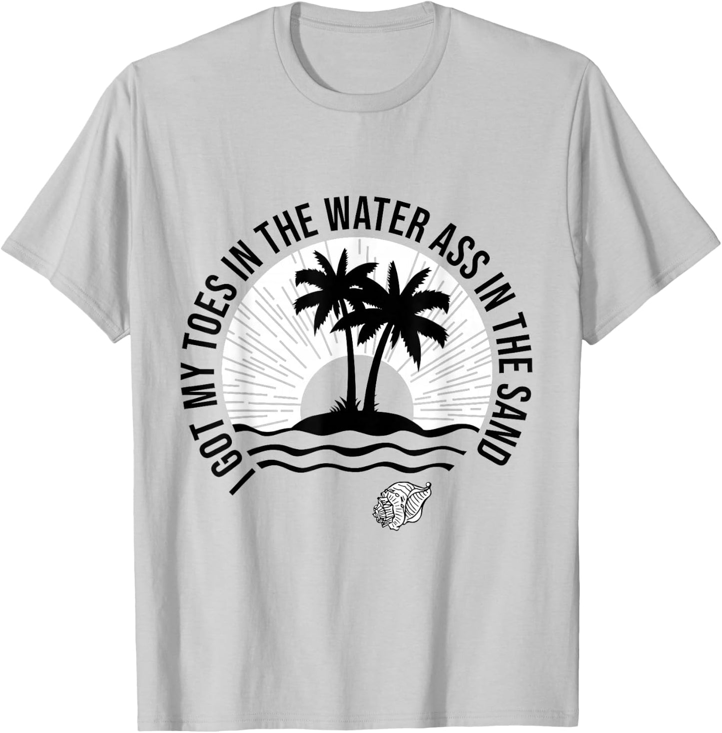 I Got My Toes In The Water Ass In The Sand Good Vibes Beach Women T-Shirt - T-Shirt | Ash