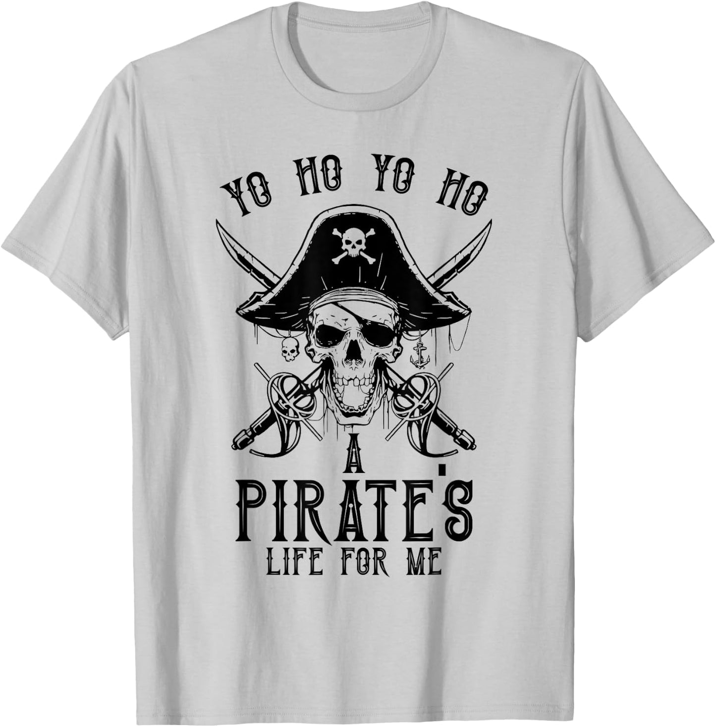 Pirate Buccaneer Yo Ho Yo Ho A Pirate's Life For Me T-Shirt - T-Shirt | Ash