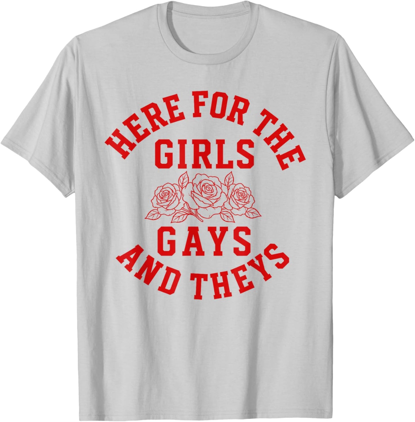 Here for the Girls Gays and Theys LGBTQ Pride Month T-Shirt - T-Shirt | Ash