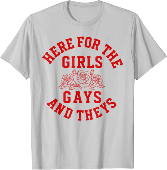 Here for the Girls Gays and Theys LGBTQ Pride Month T-Shirt - T-Shirt | Ash