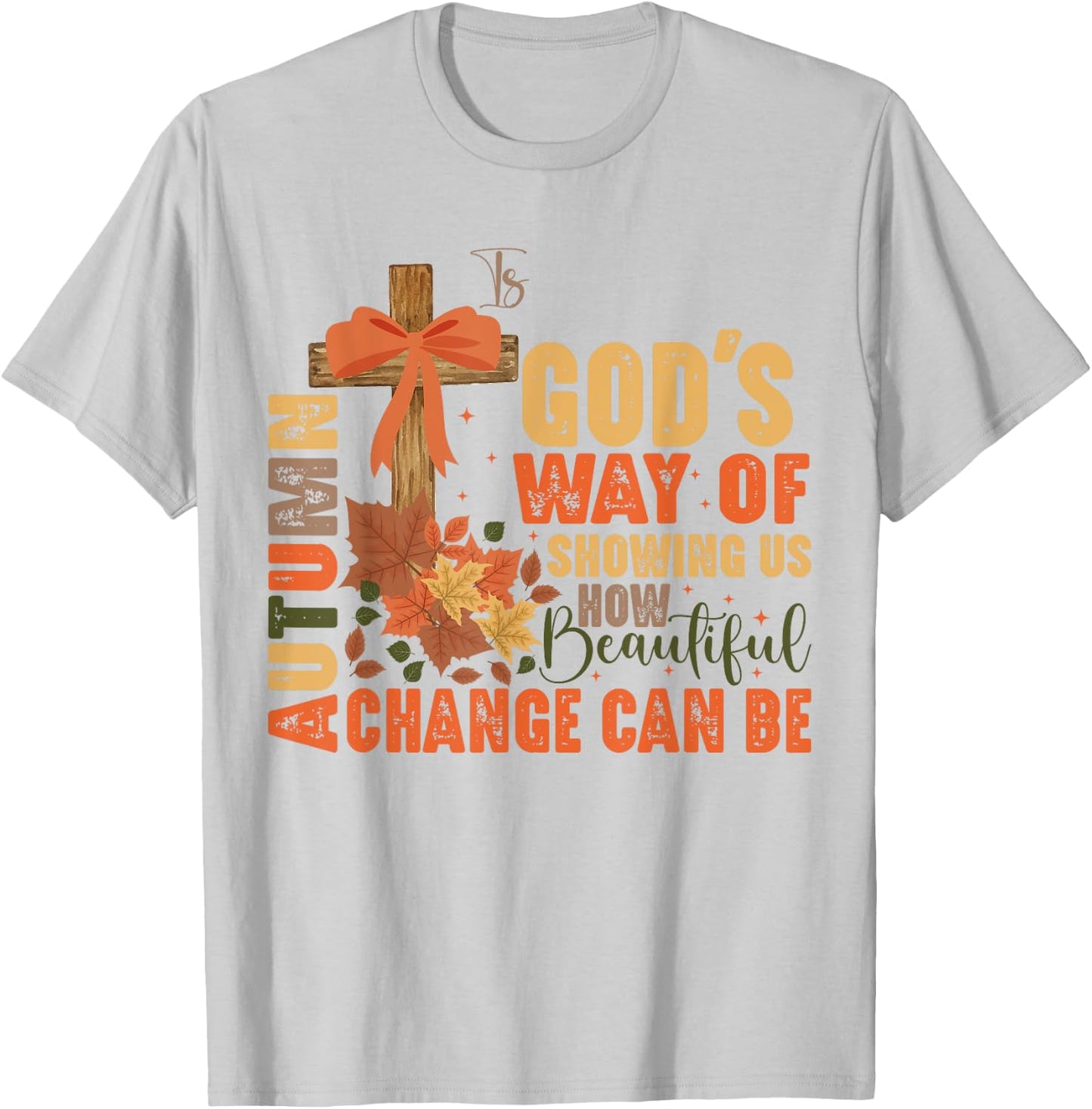 Autumn Is God's Way Of Showing Us Beautiful Christian Fall T-Shirt - T-Shirt | Ash