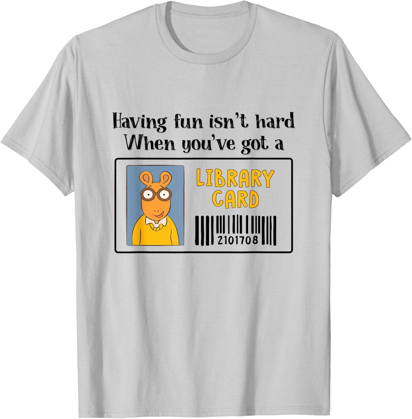 Having Fun Isn't Hard Library Card Reading Book Librarian T-Shirt - T-Shirt | Ash