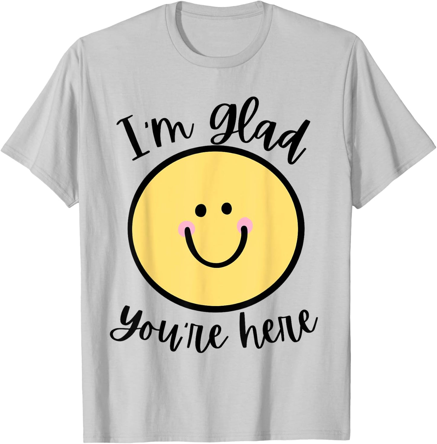 Glad You're Here Back to School T-Shirt - T-Shirt | Ash