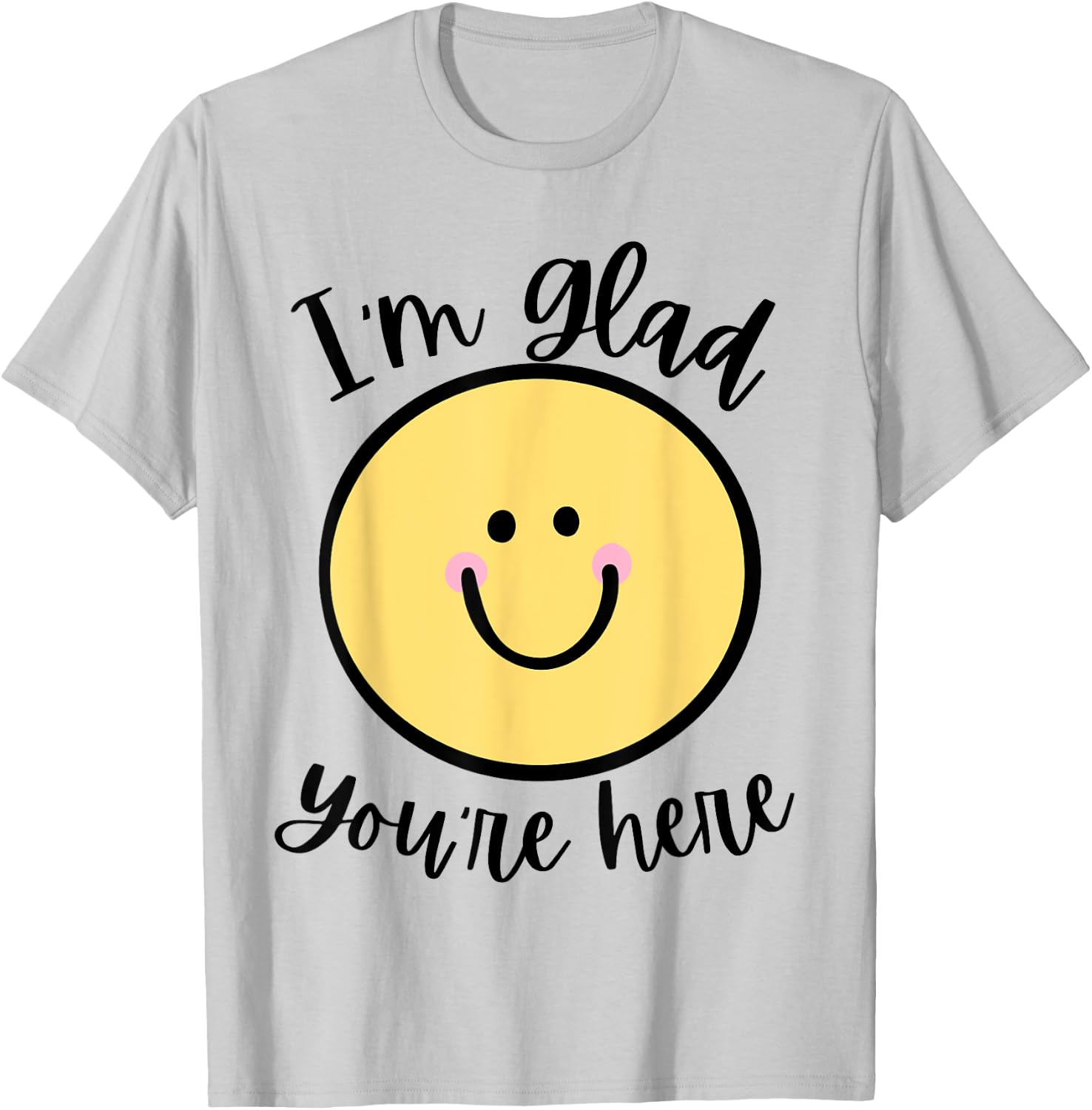 Glad You're Here Back to School T-Shirt - T-Shirt | Ash