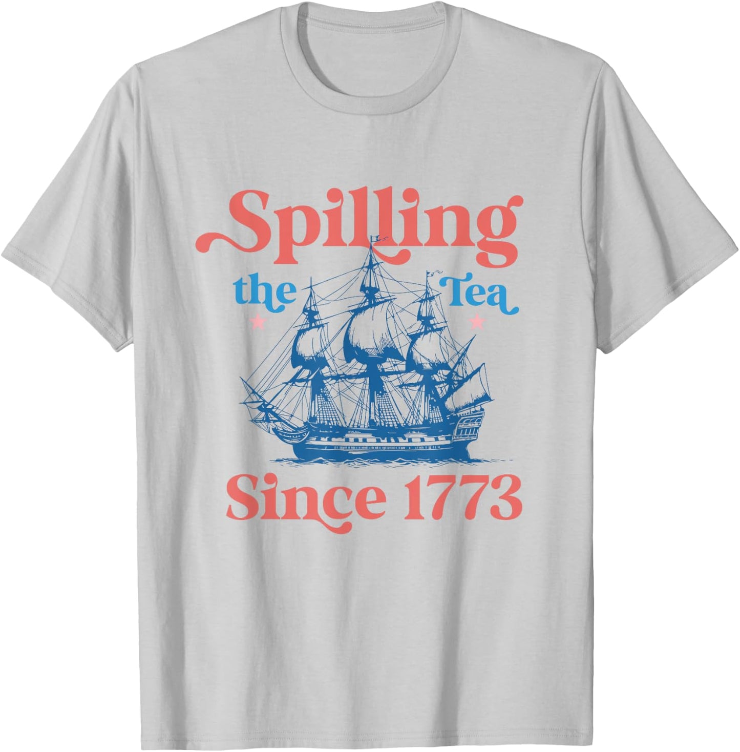 Spilling The Tea Since 1773 USA American Flag July 4th Women Kids Men T-Shirt - T-Shirt | Ash