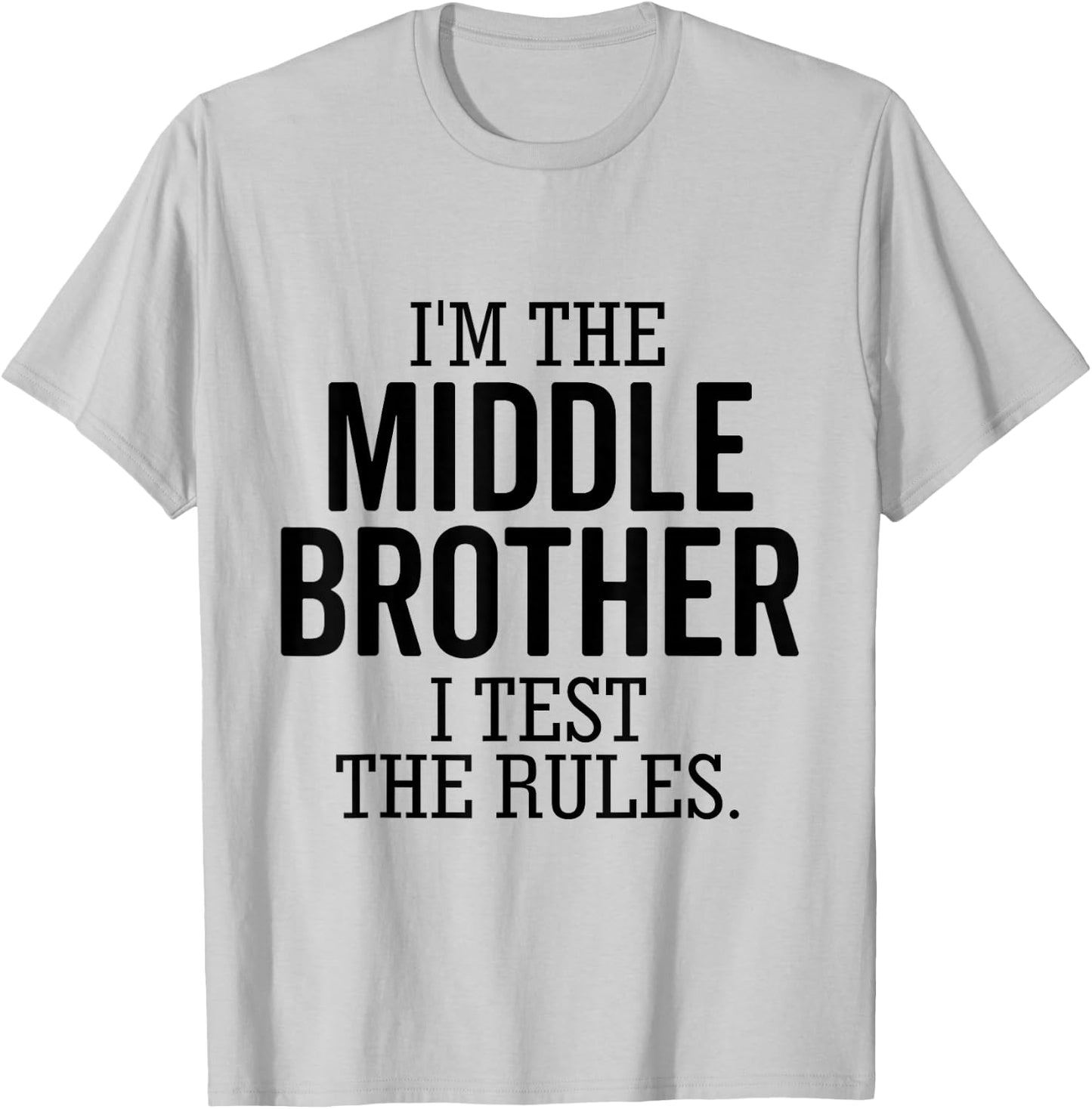 I’m The Middle Brother I Test The Rules Funny Sibling T-Shirt - T-Shirt | Ash