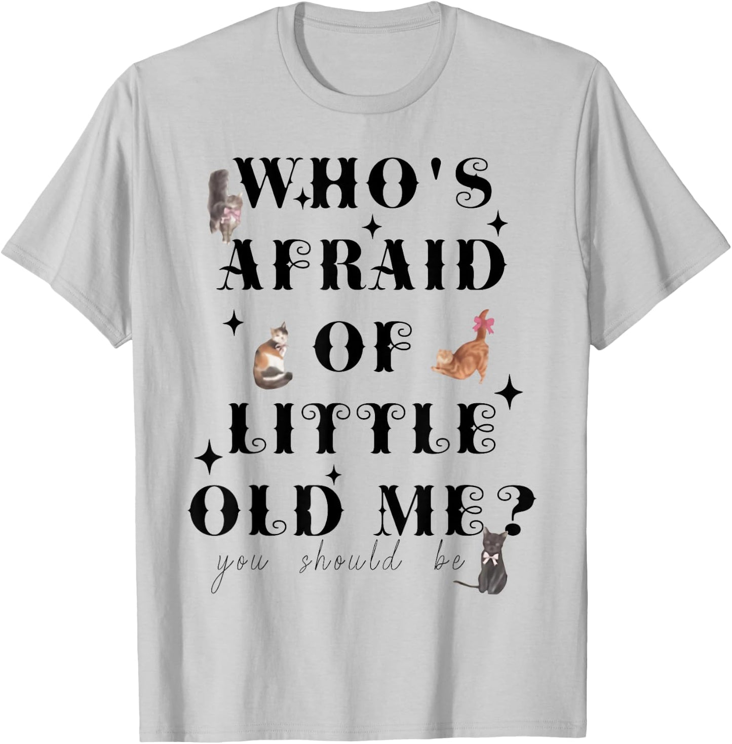 Who's Afraid Of Little Funny Old Me Men Women Retro T-Shirt - T-Shirt | Ash