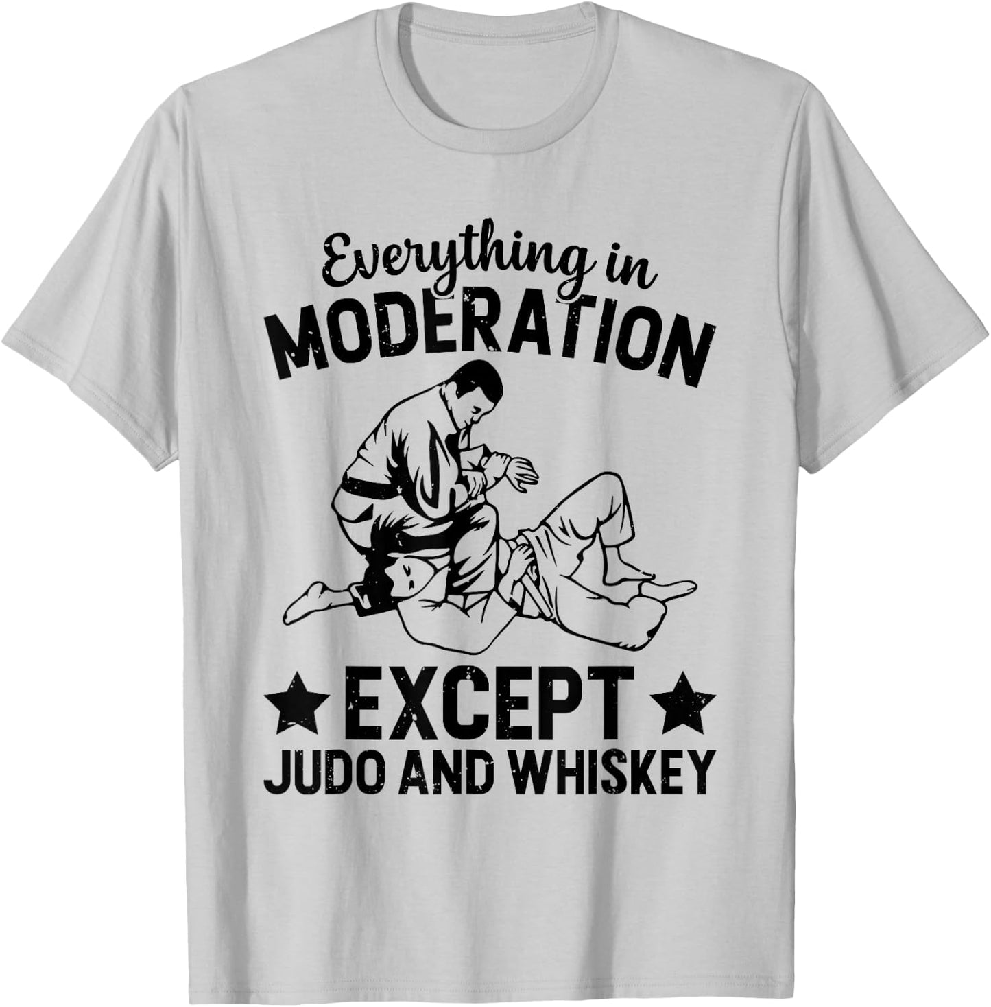 Everything in moderation except Judo and whiskey - Judo T-Shirt - T-Shirt | Ash