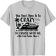 You don't have to be crazy to take a cruise with us T-Shirt - T-Shirt | Ash