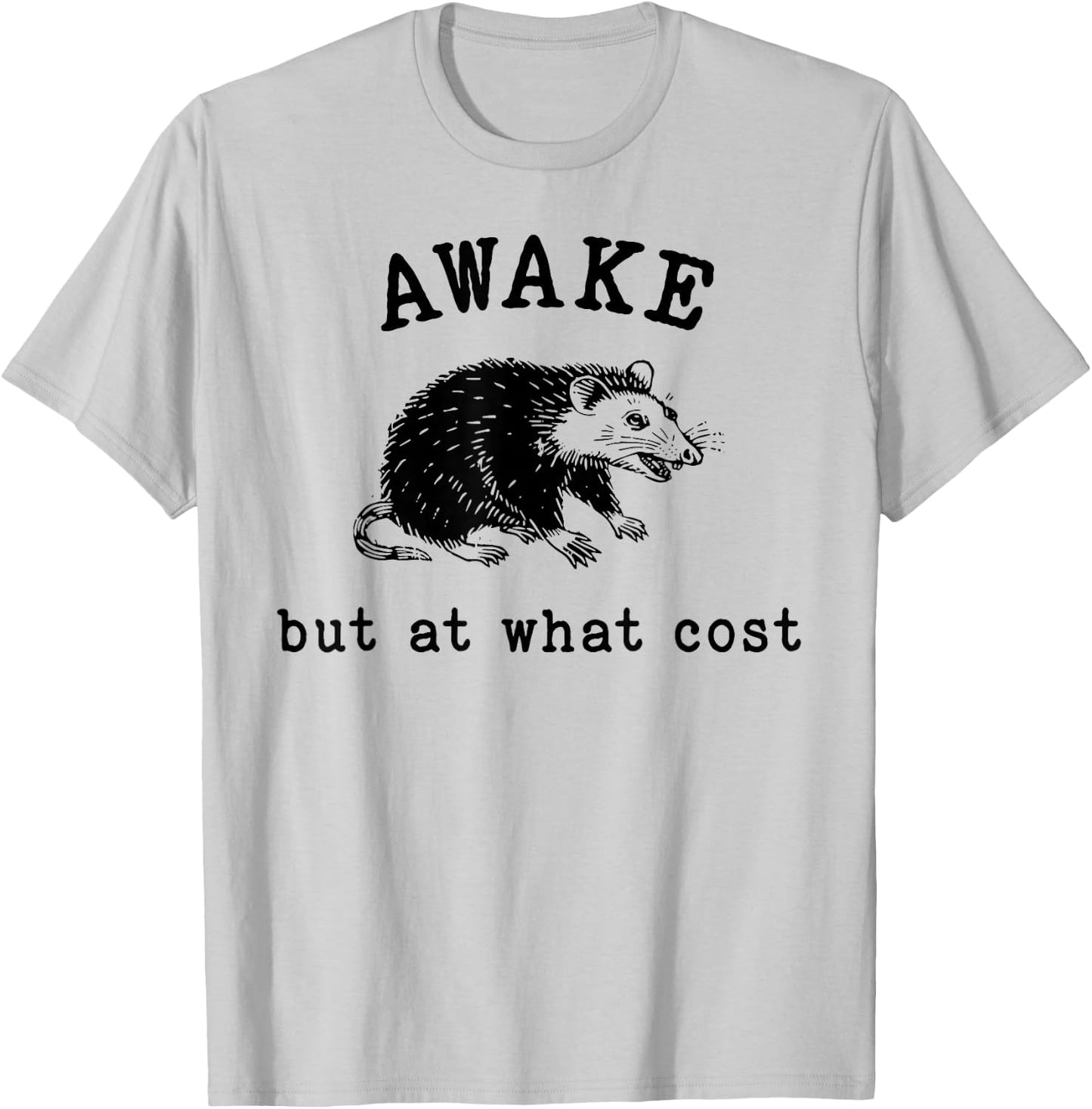 Funny Possum Awake But At What Cost Shirt Possum Awake But At What Cost T-Shirt - T-Shirt | Ash