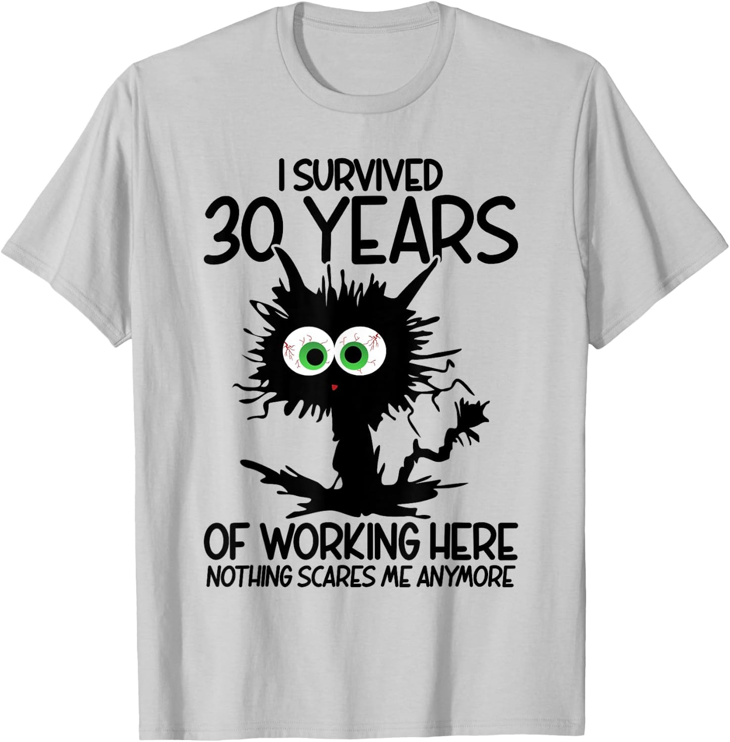 I Survived 30 Years Of Working Here Nothing Scares Me T-Shirt - T-Shirt | Ash