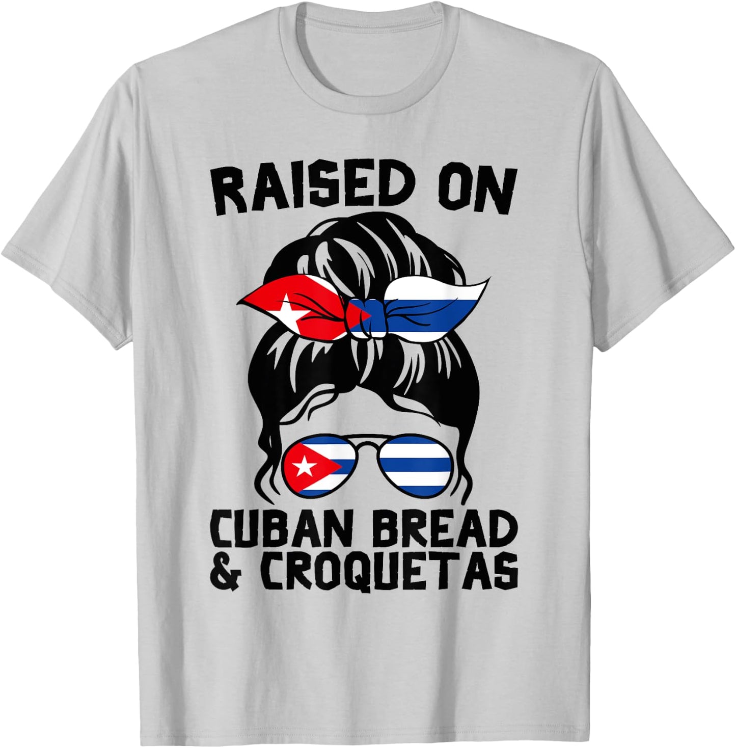Raised on Cuban Bread and Croquetas Messy Bun Cubanita T-Shirt - T-Shirt | Ash