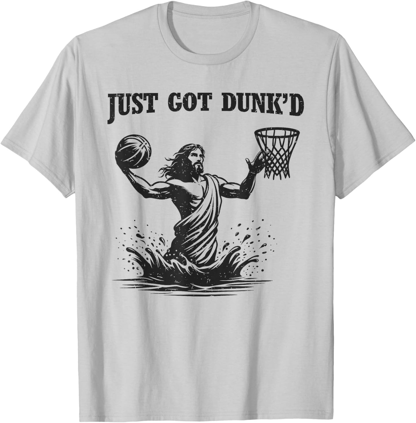 Just Got Dunked Funny Baptism Jesus Playing Basketball T-Shirt - T-Shirt | Ash