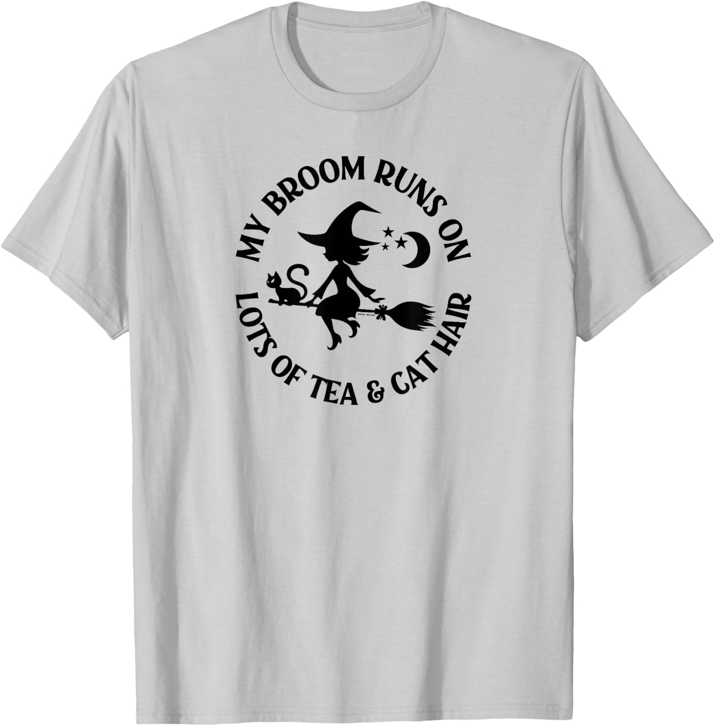 My Broom Runs On Lots of Tea and Cat Hair Pagan Cheeky Witch T-Shirt - T-Shirt | Ash