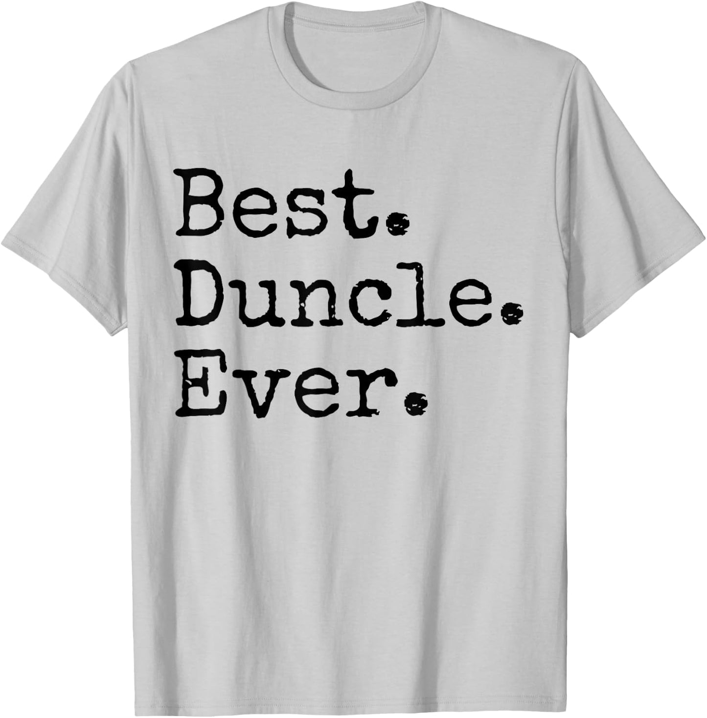 Best Duncle Ever Funny Uncle Joke Father's Day T-Shirt - T-Shirt | Ash