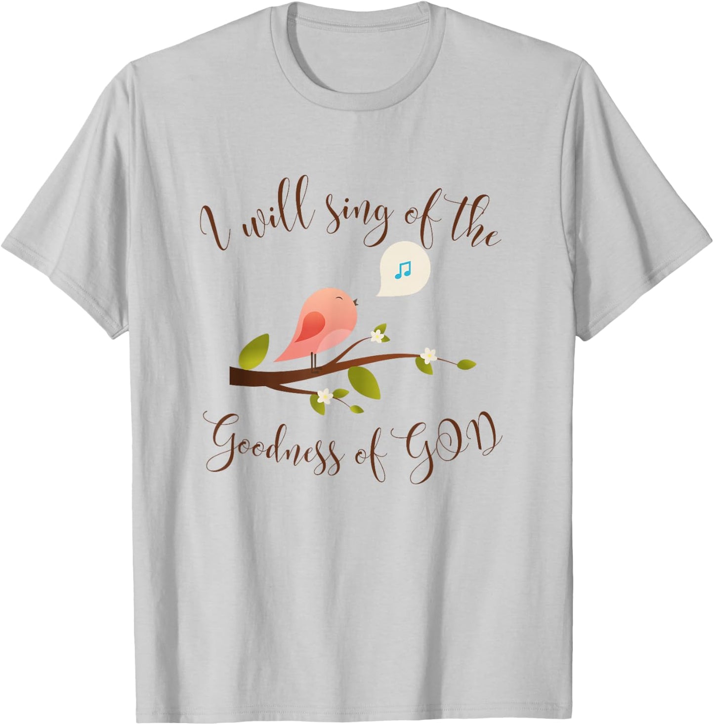 I Will Sing of the Goodness of God, Praise T-Shirt - T-Shirt | Ash