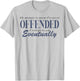 My Apologies To Anyone I've Not Yet Offended T-Shirt - T-Shirt | Ash