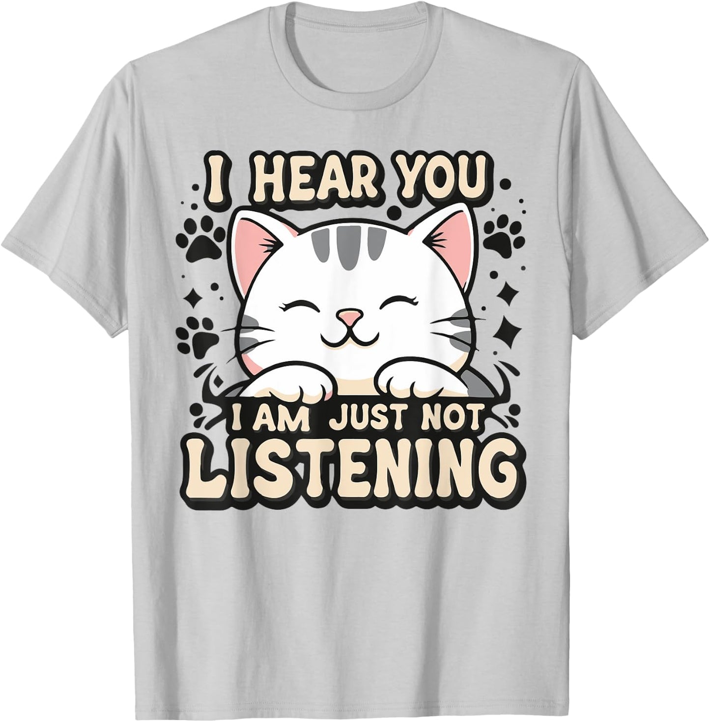 I hear you I am just not listening, smiling cat Men Women Kids T-Shirt - T-Shirt | Ash