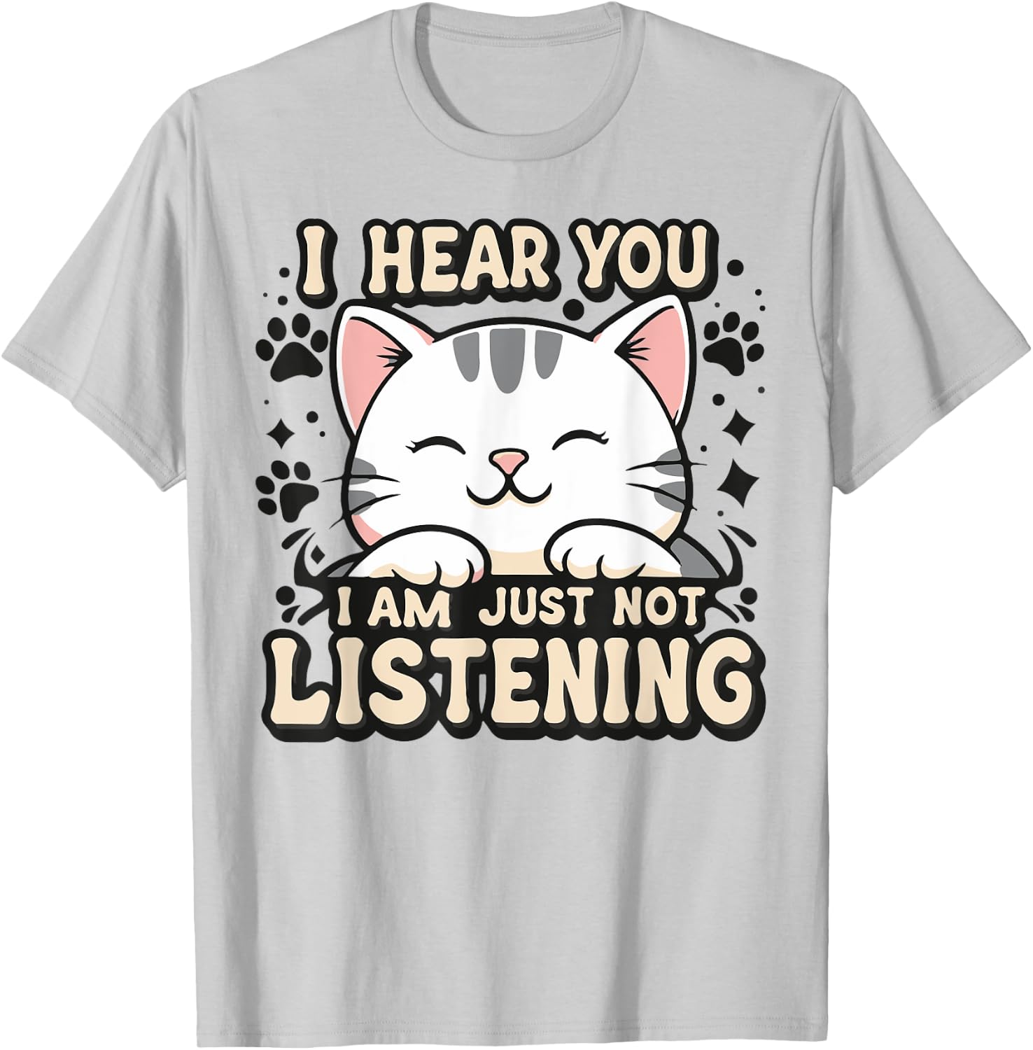 I hear you I am just not listening, smiling cat Men Women Kids T-Shirt - T-Shirt | Ash