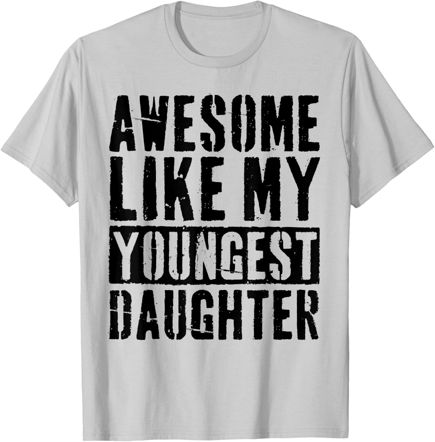 Awesome Like My Youngest Daughter Vintage -Adults Grey Small Modern Humor Letter Print T-Shirt - T-Shirt | Ash