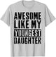 Awesome Like My Youngest Daughter Vintage -Adults Grey Small Modern Humor Letter Print T-Shirt - T-Shirt | Ash