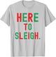 Here to Sleigh Xmas funny Slay Christmas Puns Women Girl T-Shirt - T-Shirt | Ash