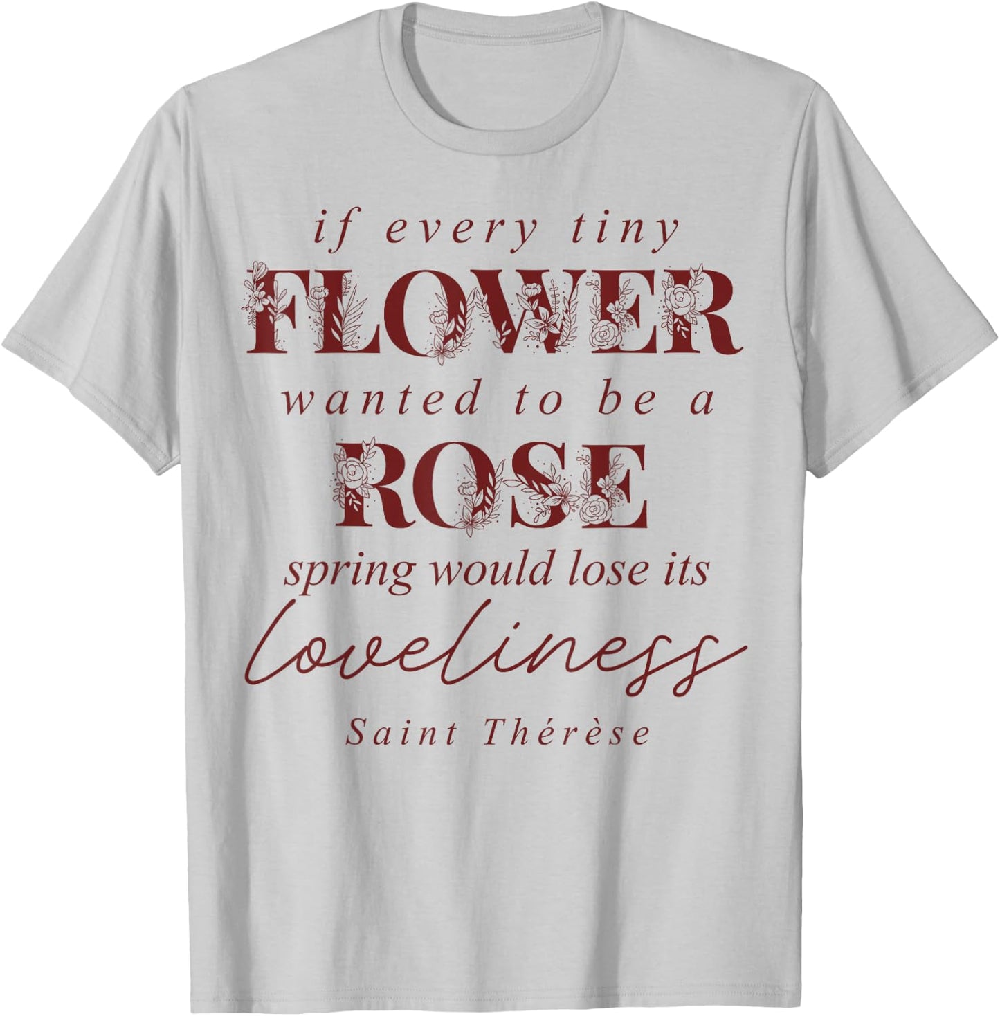 St Therese of Lisieux Quote Catholic Bible Verse T-Shirt - T-Shirt | Ash