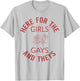 Here for The Girls Gays and Theys LGBT Pride Month Gay Ally T-Shirt - T-Shirt | Ash