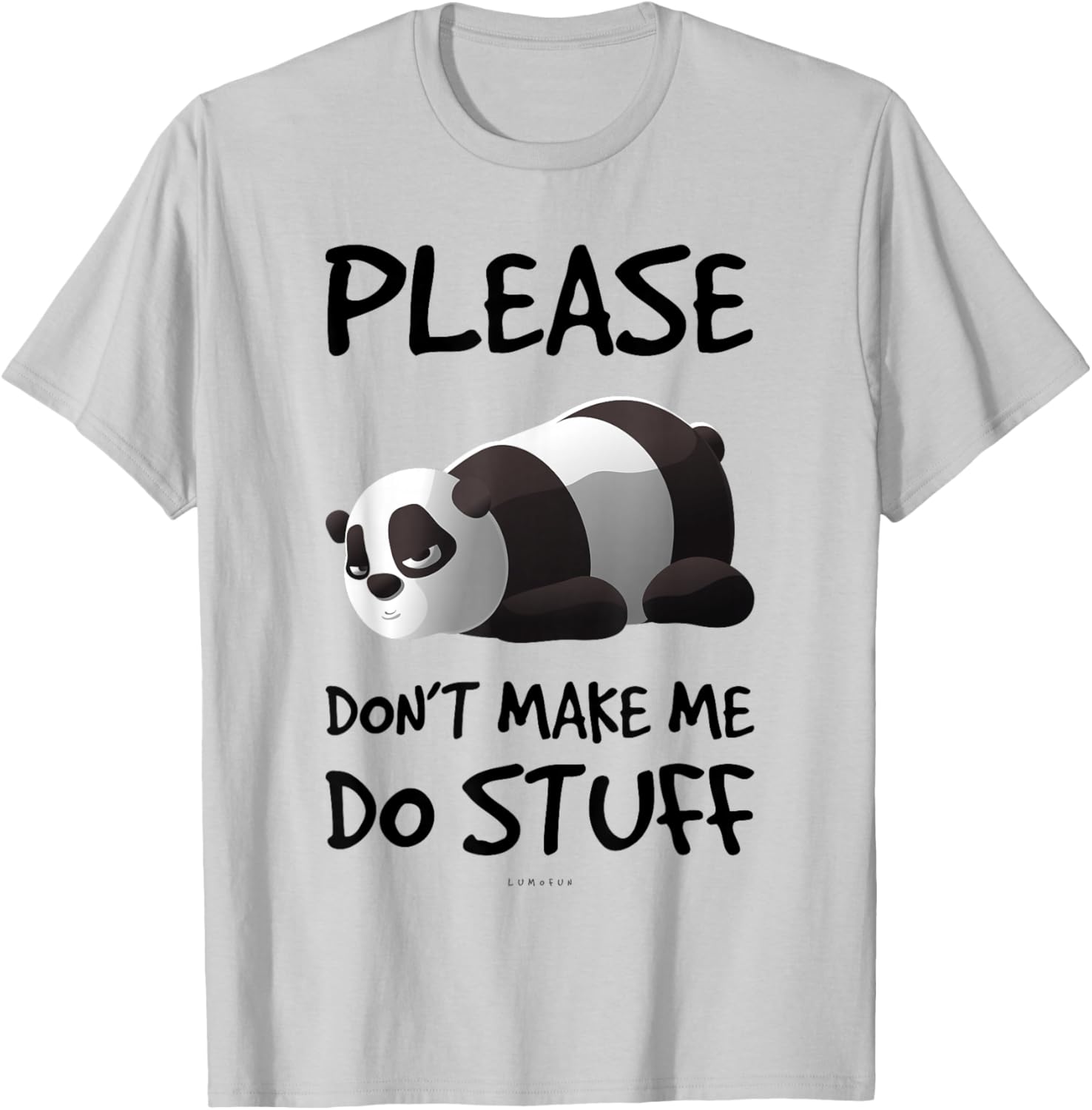 Please Don't Make Me Do Stuff Funny Lazy Panda Shirt T-Shirt - T-Shirt | Ash