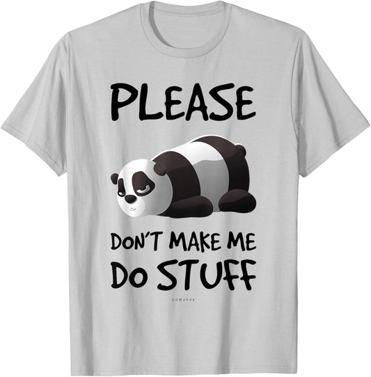 Please Don't Make Me Do Stuff Funny Lazy Panda Shirt T-Shirt - T-Shirt | Ash