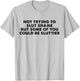 Not Trying to Slut Shame But Some of You Could Be Sluttier T-Shirt - T-Shirt | Ash