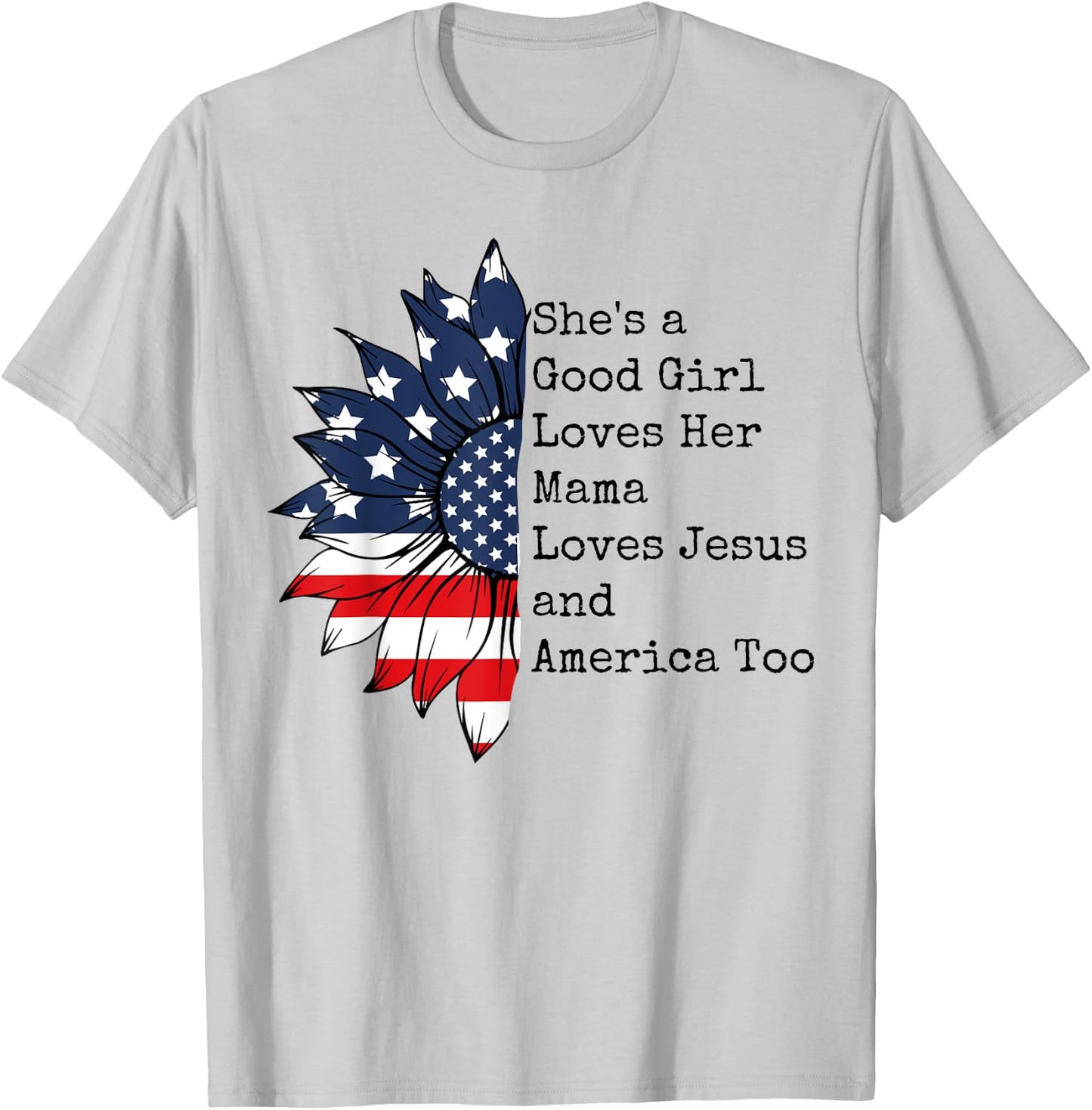 She's A Good Girl Loves Her Mama Jesus & America Too T-Shirt - T-Shirt | Ash