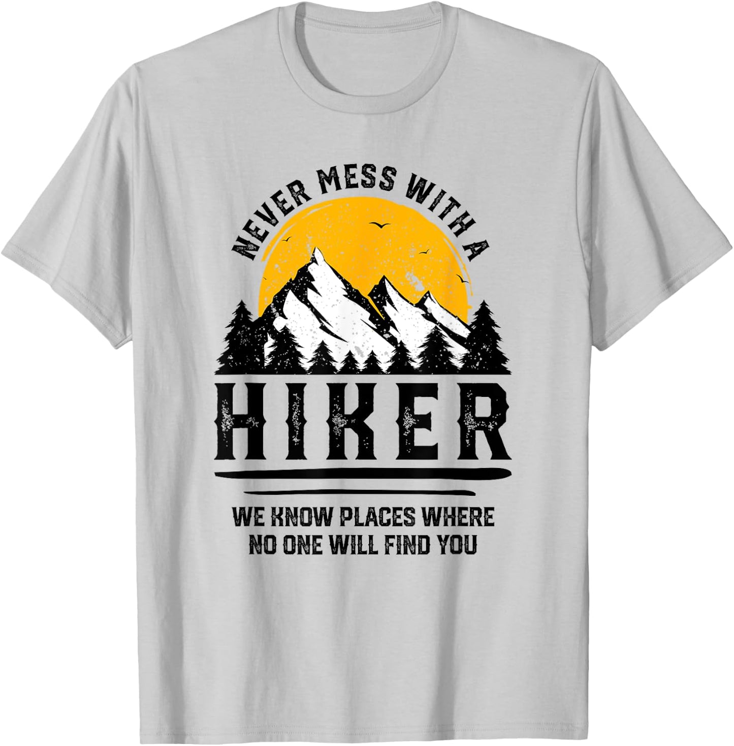 Funny Hiker Gift Hiking Lover Outdoor Quote T-Shirt - T-Shirt | Ash