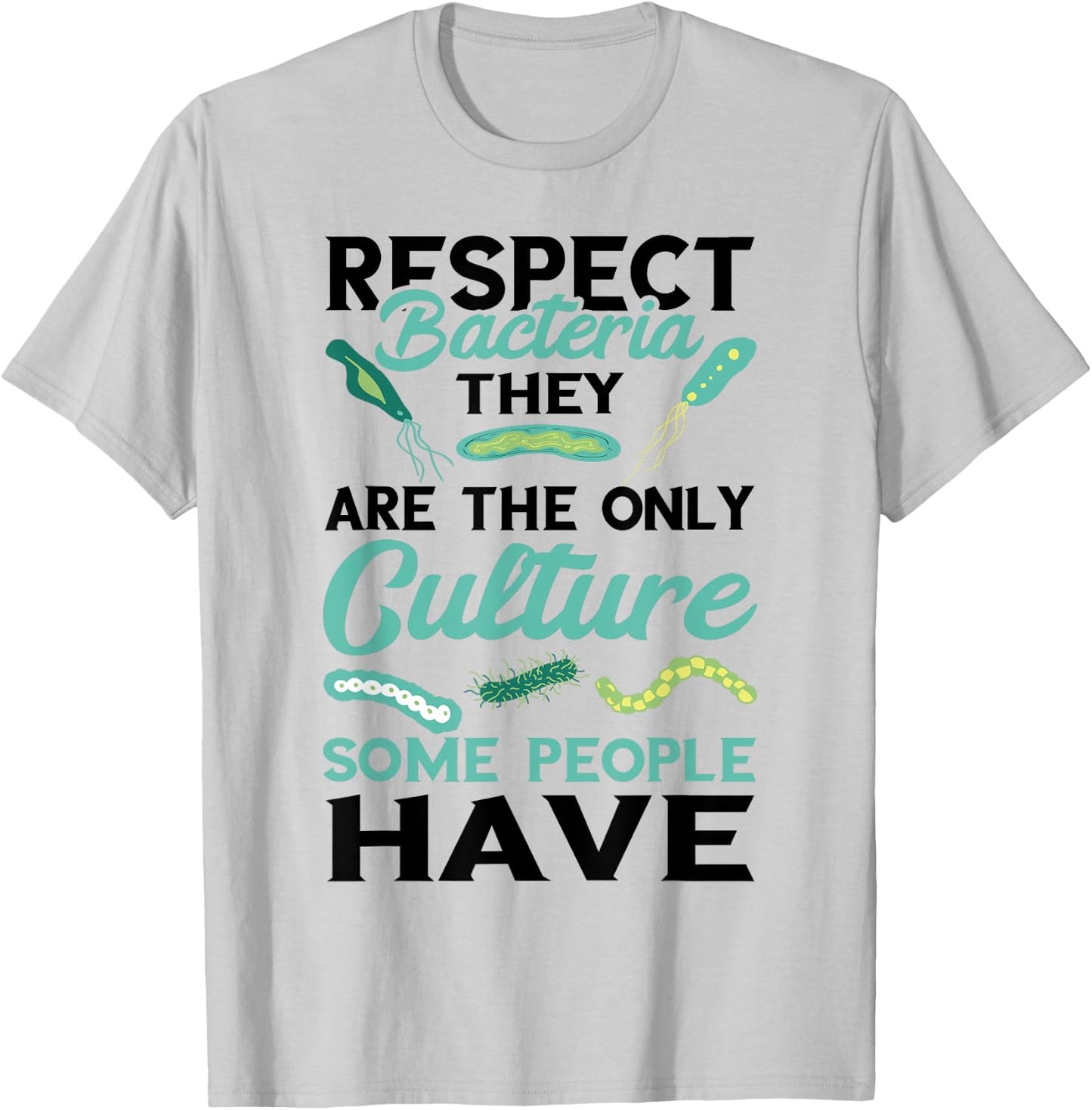 Funny Microbiologist Culture Microbiology Respect Bacteria T-Shirt - T-Shirt | Ash