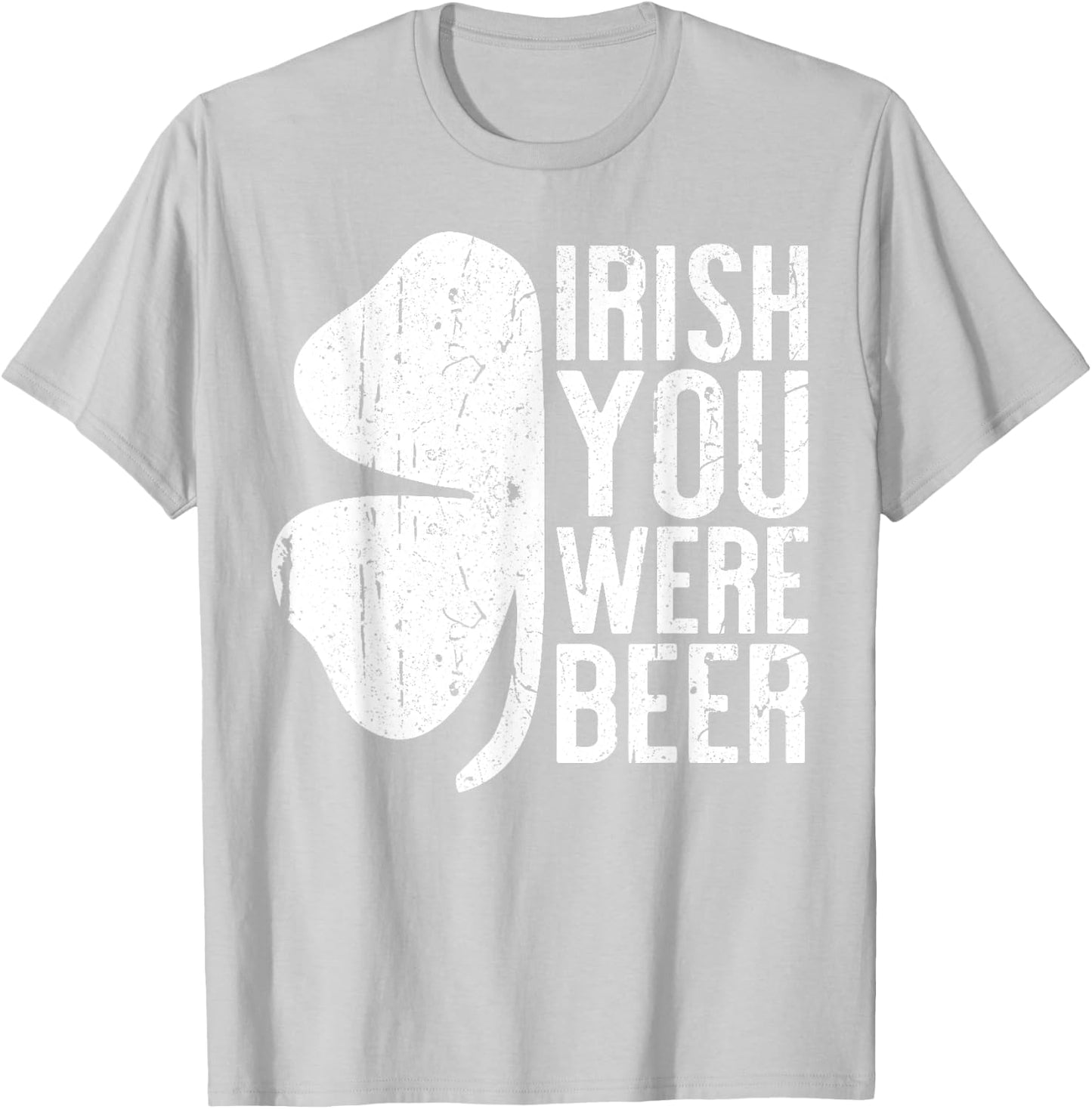 Irish You Were Beer Shirt St Patricks Day Men Women Drinking T-Shirt - T-Shirt | Ash