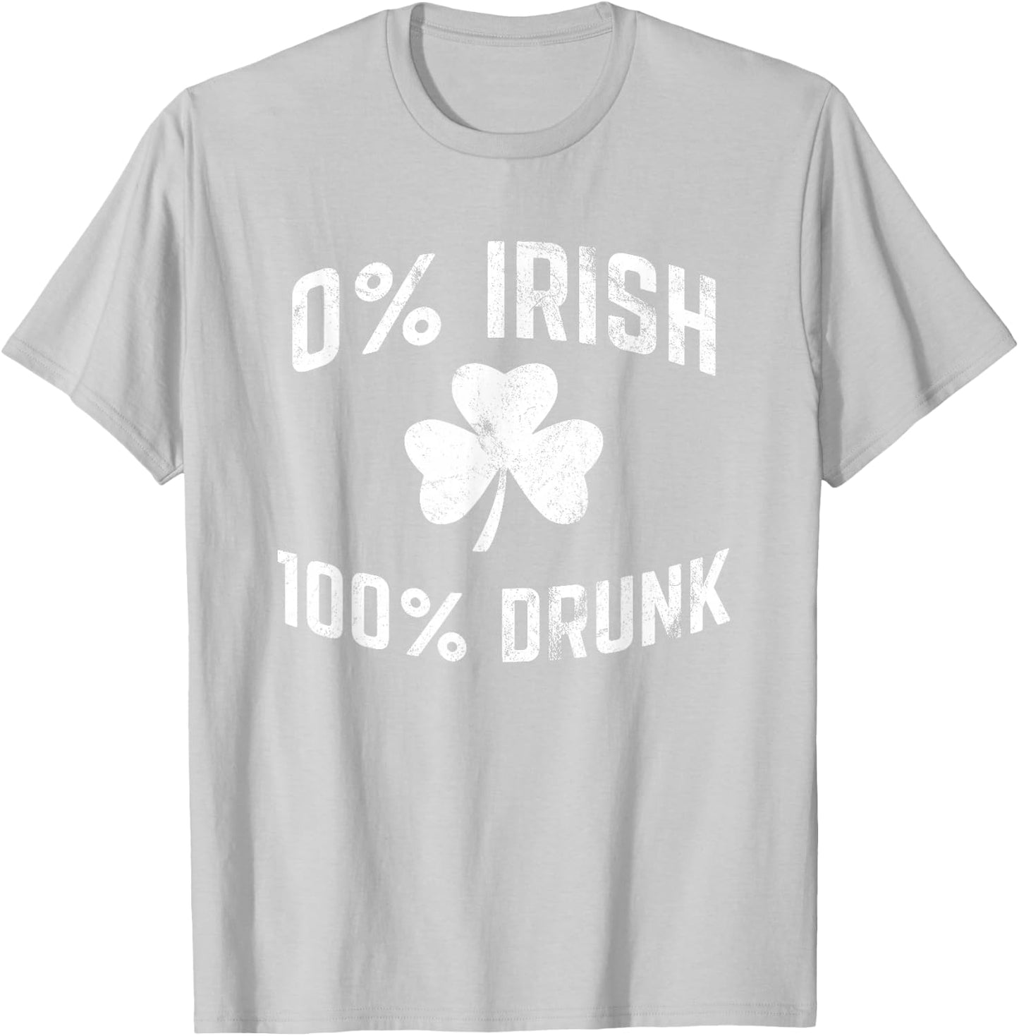 0% Irish 100% Drunk Funny St Patricks Day Drinking T-Shirt - T-Shirt | Ash