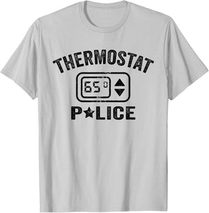 Thermostat Police Mom Dad Husband Wife Grandpa Thermo Daddy T-Shirt - T-Shirt | Ash