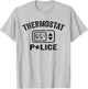 Thermostat Police Mom Dad Husband Wife Grandpa Thermo Daddy T-Shirt - T-Shirt | Ash
