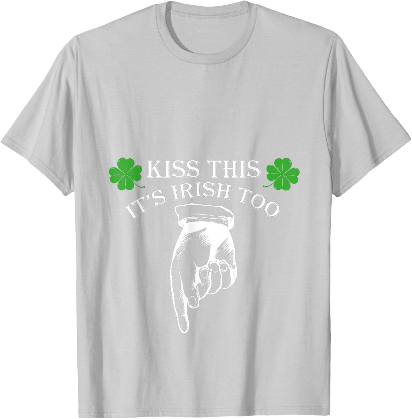 St Patricks Day Kiss This Its Irish Too Penis T-Shirt - T-Shirt | Ash