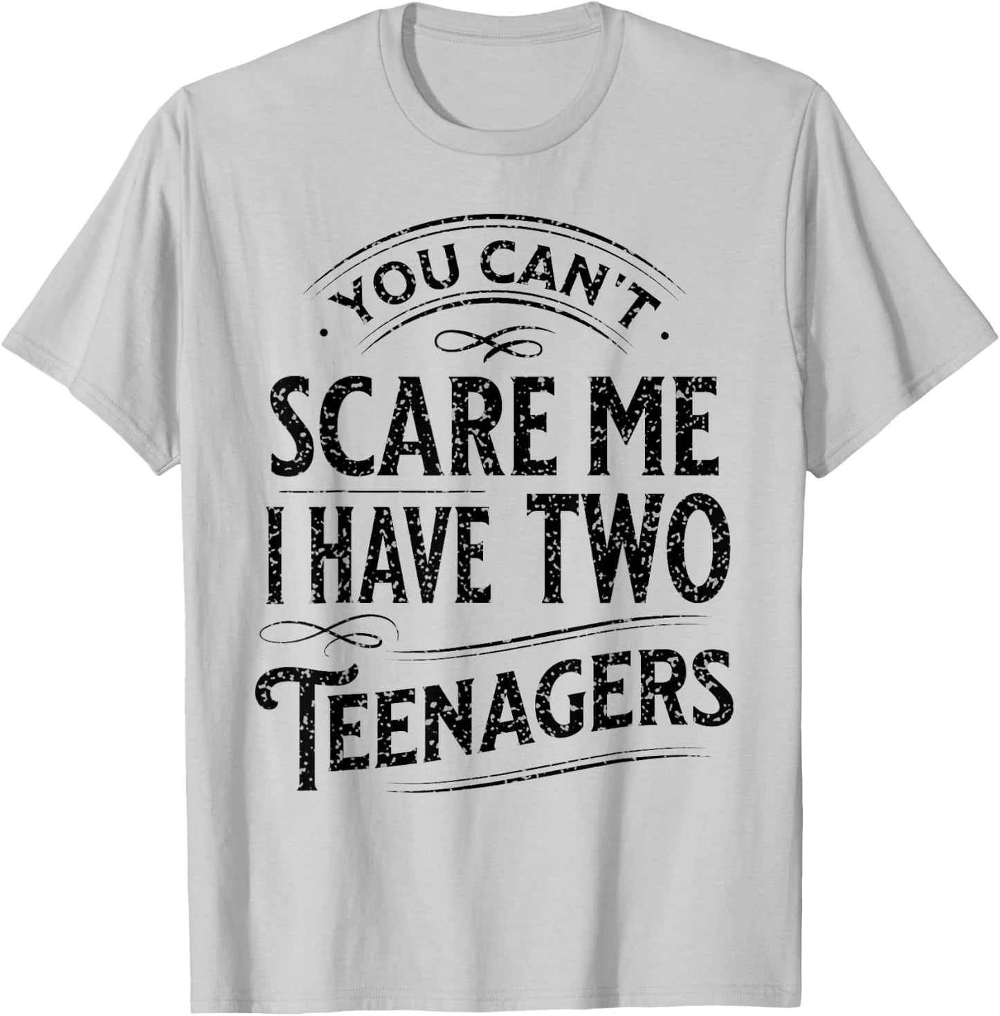 Vintage You Can't Scare Me I Have Two Teenagers Parenting T-Shirt - T-Shirt | Ash