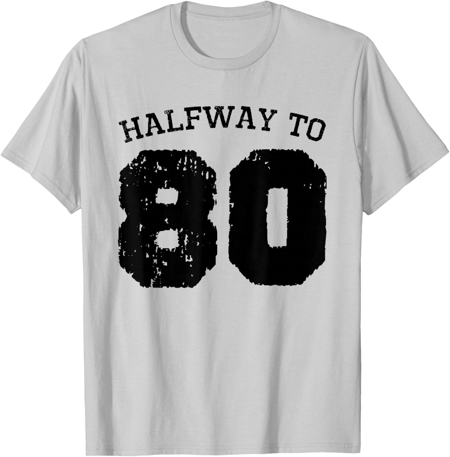 Halfway to 80 | 40th Birthday 40 Years Old Half-Way Funny T-Shirt - T-Shirt | Ash
