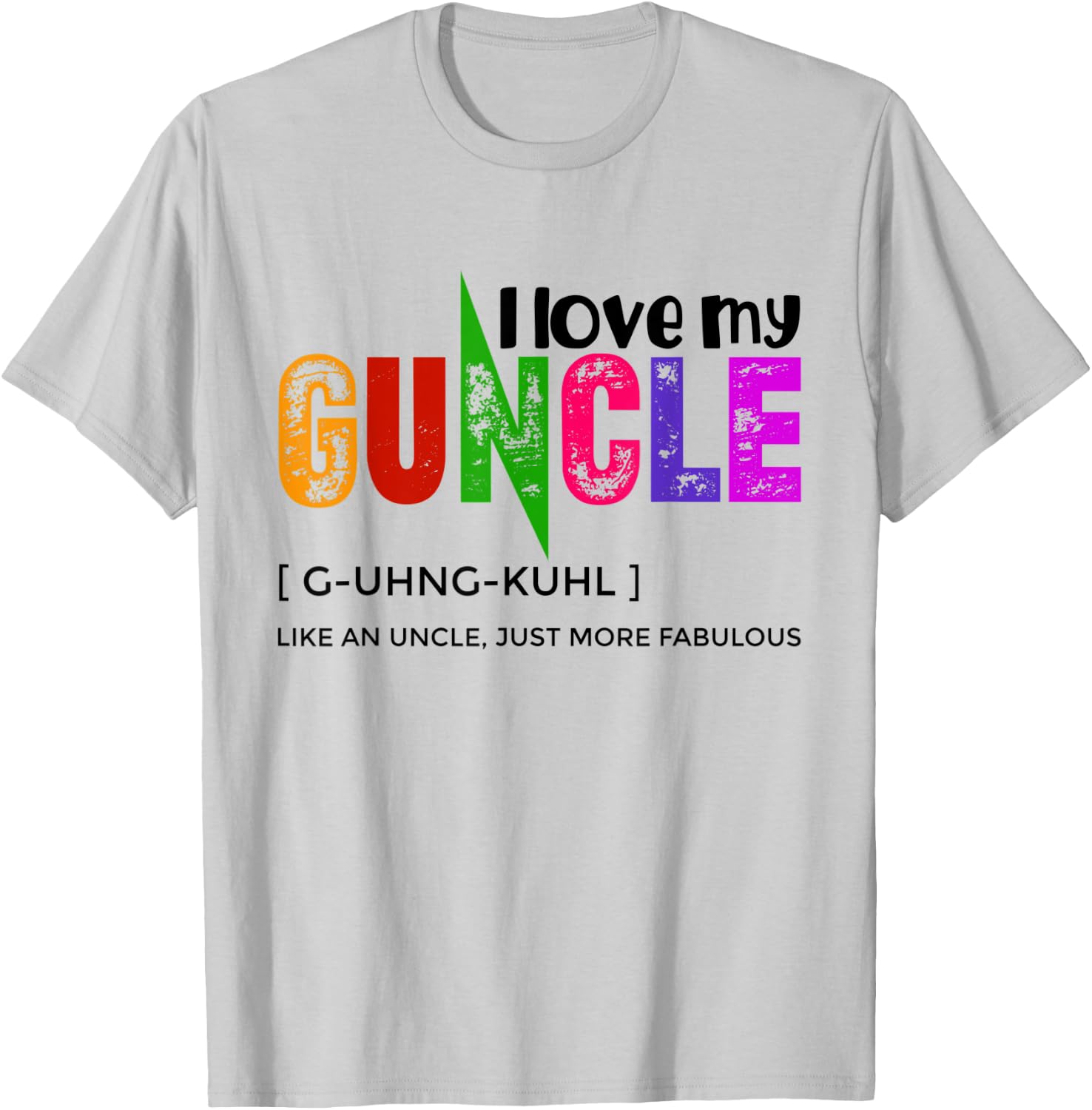 I Love My Guncle Definition Rainbow Pride Like An Uncle T-Shirt - T-Shirt | Ash